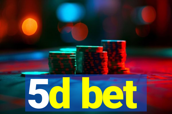 5d bet
